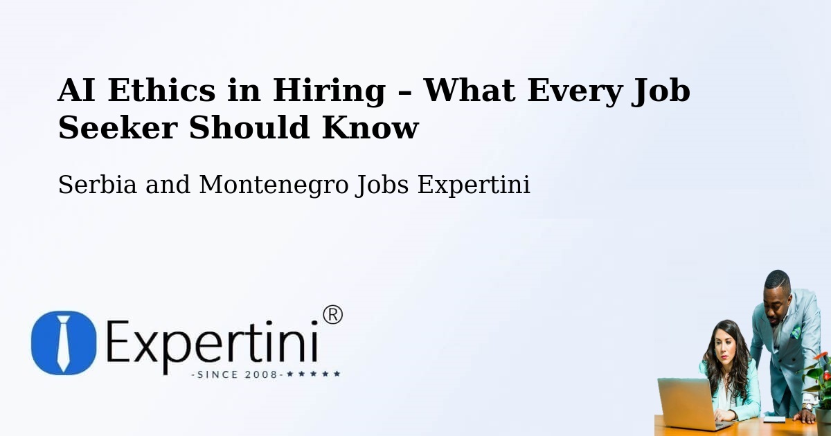 AI Ethics in Recruitment & Hiring – Heritage Pointe - Heritage Pointe, Serbia and Montenegro Jobs Expertini
